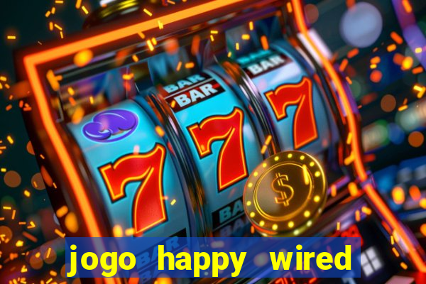 jogo happy wired paga mesmo